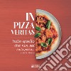 In pizza veritas. Tutto quello che non sai sulla pizza... e su te stesso libro