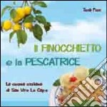 Il finocchietto e la pescatrice. La cucina siciliana di San Vito Lo Capo libro