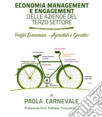 Economia management e engagement delle aziende del terzo settore. Profili economico-aziendali e giuridici