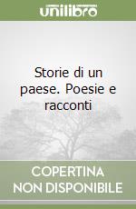 Storie di un paese. Poesie e racconti