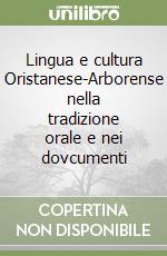 Lingua e cultura Oristanese-Arborense nella tradizione orale e nei dovcumenti