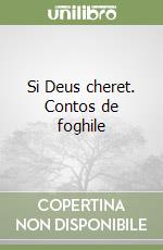 Si Deus cheret. Contos de foghile libro