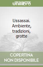 Ussassai. Ambiente, tradizioni, grotte