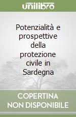 Potenzialità e prospettive della protezione civile in Sardegna