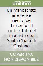 Un manoscritto arborense inedito del Trecento. Il codice 1bR del monastero di Santa Chiara di Oristano libro