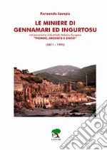 Le miniere di Gennamari ed Ingurtosu. Nel panorama industriale italiano europeo «piombo, argento e zinco» (1611-1991)