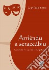 Arrièndu a scraccàbiu. Commedie in lingua sarda campidanese libro di Scanu Gian Paolo