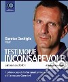 Testimone inconsapevole letto da Gianrico Carofiglio. Audiolibro. 6 CD Audio libro