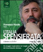 (Audiolibro) L'Italia Spensierata - Piccolo, Francesco (Audiolibro) libro