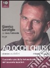 Ad occhi chiusi letto da Gianrico Carofiglio. Audiolibro. 6 CD Audio libro