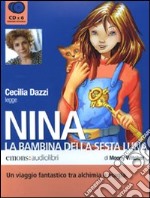 Nina, la bambina della Sesta Luna letto da Cecilia Dazzi. Audiolibro libro usato
