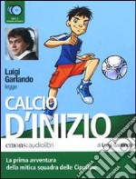 Calcio d`inizio letto da Luigi Garlando. Audiolibro libro usato