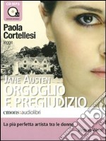 Orgoglio e pregiudizio letto da Paola Cortellesi. Audiolibro. CD Audio formato MP3 libro