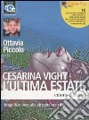 (Audiolibro) Vighy Cesarina - L'ultima estate letto da Ottavia Piccolo. Audiolibro. 4 CD Audio libro