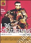 I 36 stratagemmi. L'arte segreta della strategia cinese per trionfare in ogni campo della vita quotidiana letto da Dino Gentili. Audiolibro. CD Audio formato MP3 libro