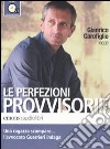 Le perfezioni provvisorie letto da Gianrico Carofiglio. Audiolibro. CD Audio formato MP3 libro