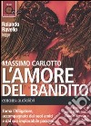 L'amore del bandito letto da Rolando Ravello. Audiolibro. CD Audio formato MP3 libro