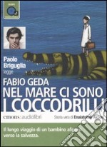 Nel mare ci sono i coccodrilli. Audiolibro  libro usato