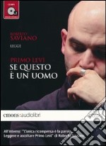 Se questo è un uomo letto da Roberto Saviano. Audiolibro. CD Audio Formato MP3