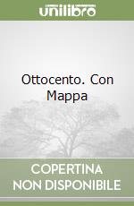 Ottocento. Con Mappa