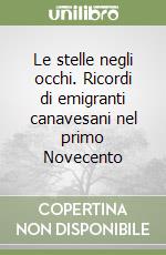 Le stelle negli occhi. Ricordi di emigranti canavesani nel primo Novecento libro