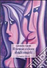 Il tenue colore degli angeli libro