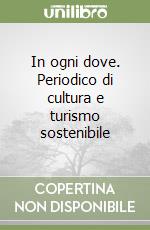 In ogni dove. Periodico di cultura e turismo sostenibile libro