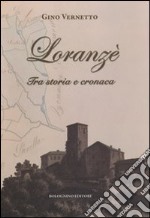 Loranzè. Tra storia e cronaca