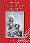 Sesso forte? No, grazie! libro