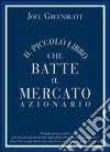 Il piccolo libro che batte il mercato azionario libro