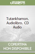 Tutankhamon. Audiolibro. CD Audio libro