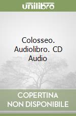 Colosseo. Audiolibro. CD Audio