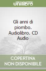 Gli anni di piombo. Audiolibro. CD Audio libro