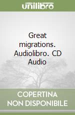 Great migrations. Audiolibro. CD Audio