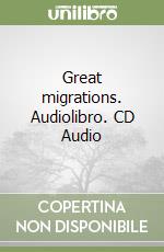 Great migrations. Audiolibro. CD Audio libro