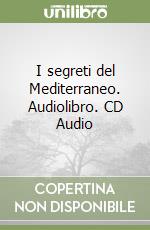 I segreti del Mediterraneo. Audiolibro. CD Audio libro