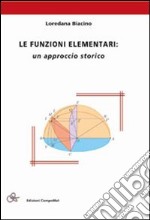 Le funzioni elementari. Un approccio storico libro