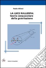 La luce rallenta. Teoria corpuscolare della gravitazione