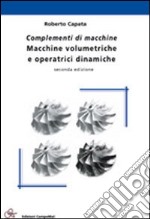 Complementi di macchine. Macchine volumetriche e operatrici dinamiche libro