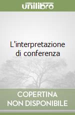 L'interpretazione di conferenza libro