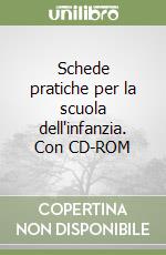 Schede pratiche per la scuola dell'infanzia. Con CD-ROM libro