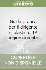 Guida pratica per il dirigente scolastico. 1º aggiornamento libro