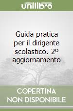 Guida pratica per il dirigente scolastico. 2º aggiornamento libro