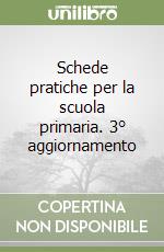 Schede pratiche per la scuola primaria. 3° aggiornamento