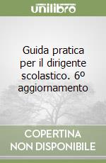 Guida pratica per il dirigente scolastico. 6º aggiornamento libro