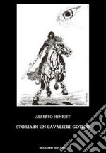 Storia di un cavaliere gotico libro