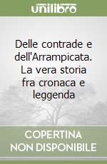 Delle contrade e dell'Arrampicata. La vera storia fra cronaca e leggenda