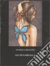 Ali di farfalla libro di Dragoni Daniela