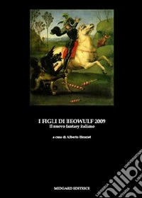 I figli di Beowulf 2009. Il nuovo fantasy italiano libro