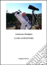 La mia astronomia